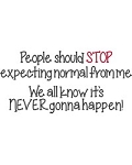 Stop Expecting Normal